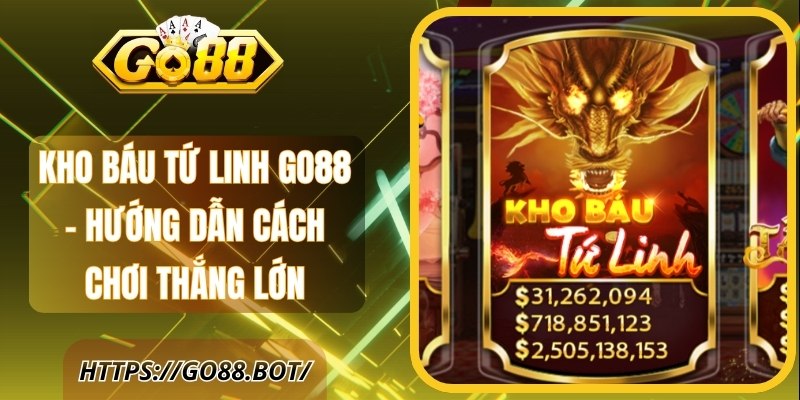 Kho Báu Tứ Linh GO88 - Hướng Dẫn Cách Chơi Thắng Lớn 1 Kho Báu Tứ Linh GO88 - Hướng Dẫn Cách Chơi Thắng Lớn