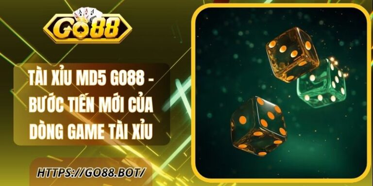 Tài Xỉu MD5 Go88 – Bước Tiến Mới Của Dòng Game Tài Xỉu 5 Tài Xỉu MD5 Go88 – Bước Tiến Mới Của Dòng Game Tài Xỉu